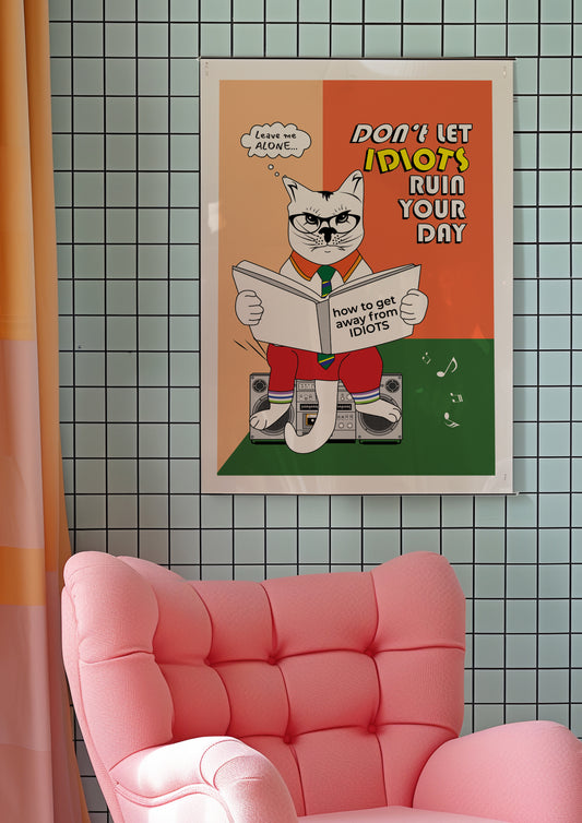 Posters - Don't Let Idiots Ruin Your Life