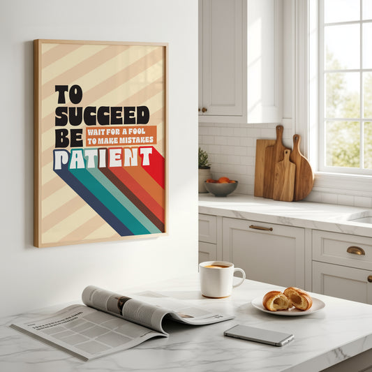 Posters - To Succeed Be Patient