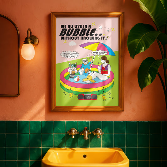 Posters - We All Live In A Bubble