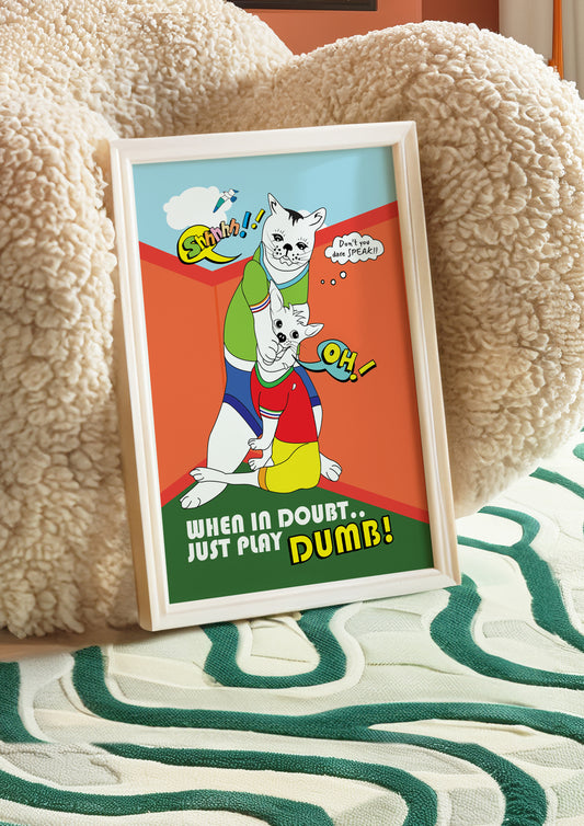 Posters - When In Doubt..Just Play Dumb!