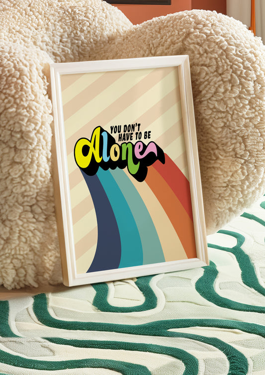 Posters - You Don't Have To Be Alone