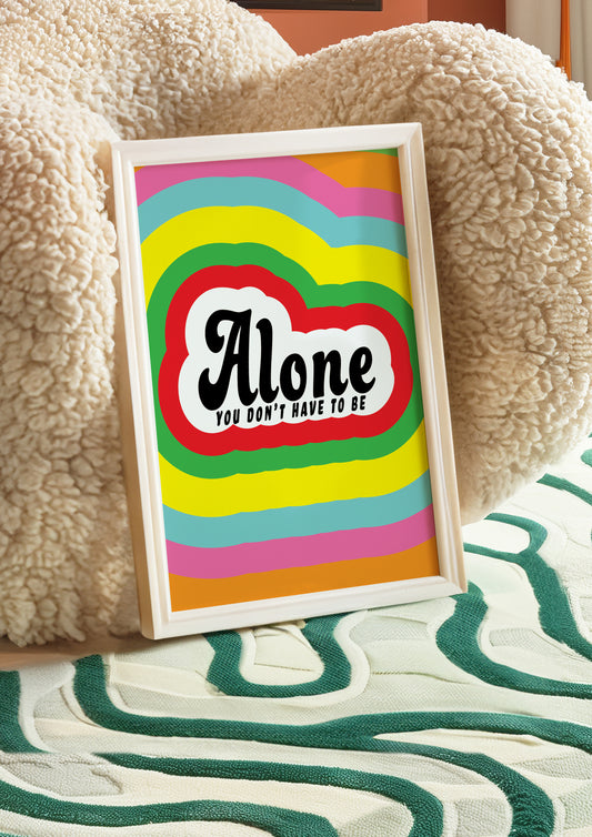 Posters - You Don't Have To Be Alone