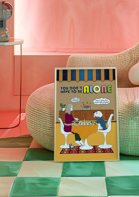 Posters - You Don't Have To Be Alone