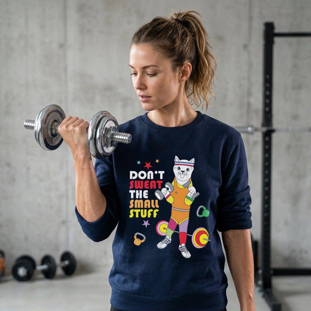 Sweatshirt Unisex Organic _ Don't Sweat The Small Stuff 1
