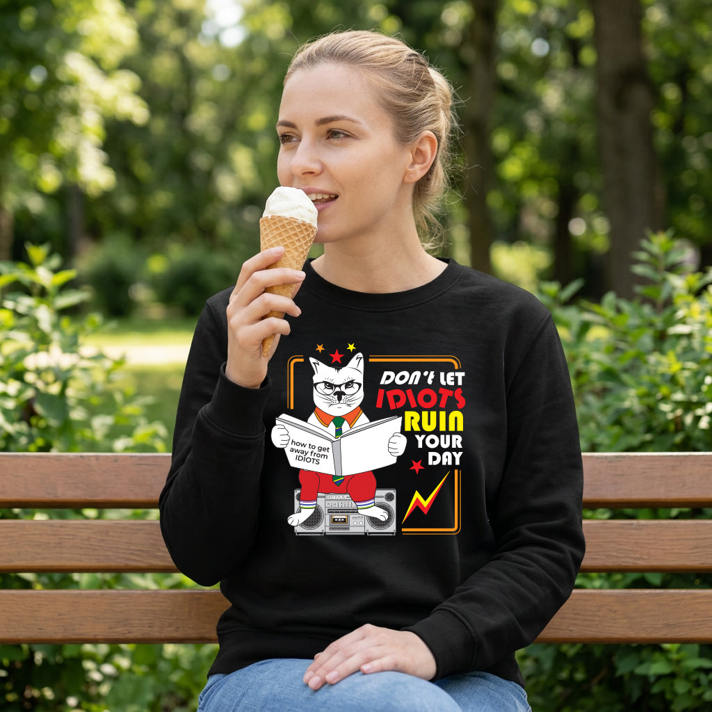 Sweatshirt Unisex Organic _ Don't Let Idiots Ruin Your Day 1