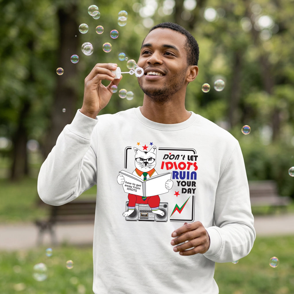 Sweatshirt Unisex Organic _ Don't Let Idiots Ruin Your Day 1