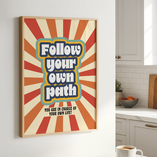 Posters  - Follow Your Own Path