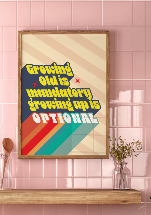 Posters  - Growing Old Is Mandatory