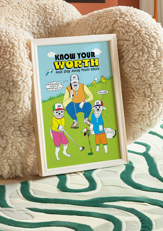 Posters - Know Your Worth and Stay Away From Idiots