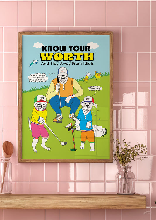 Posters - Know Your Worth and Stay Away From Idiots