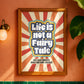 Posters  - Life Is not A Fairy Tale