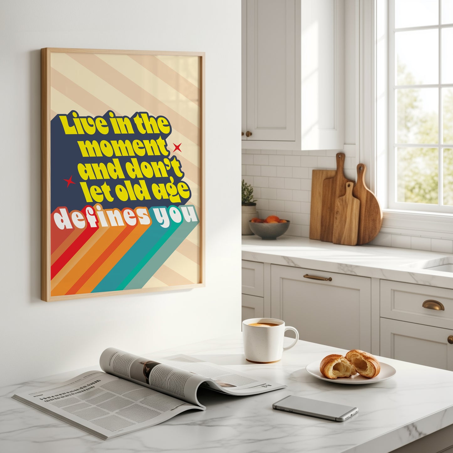 Posters  - Live In the Moment Don't Let Age Defines You
