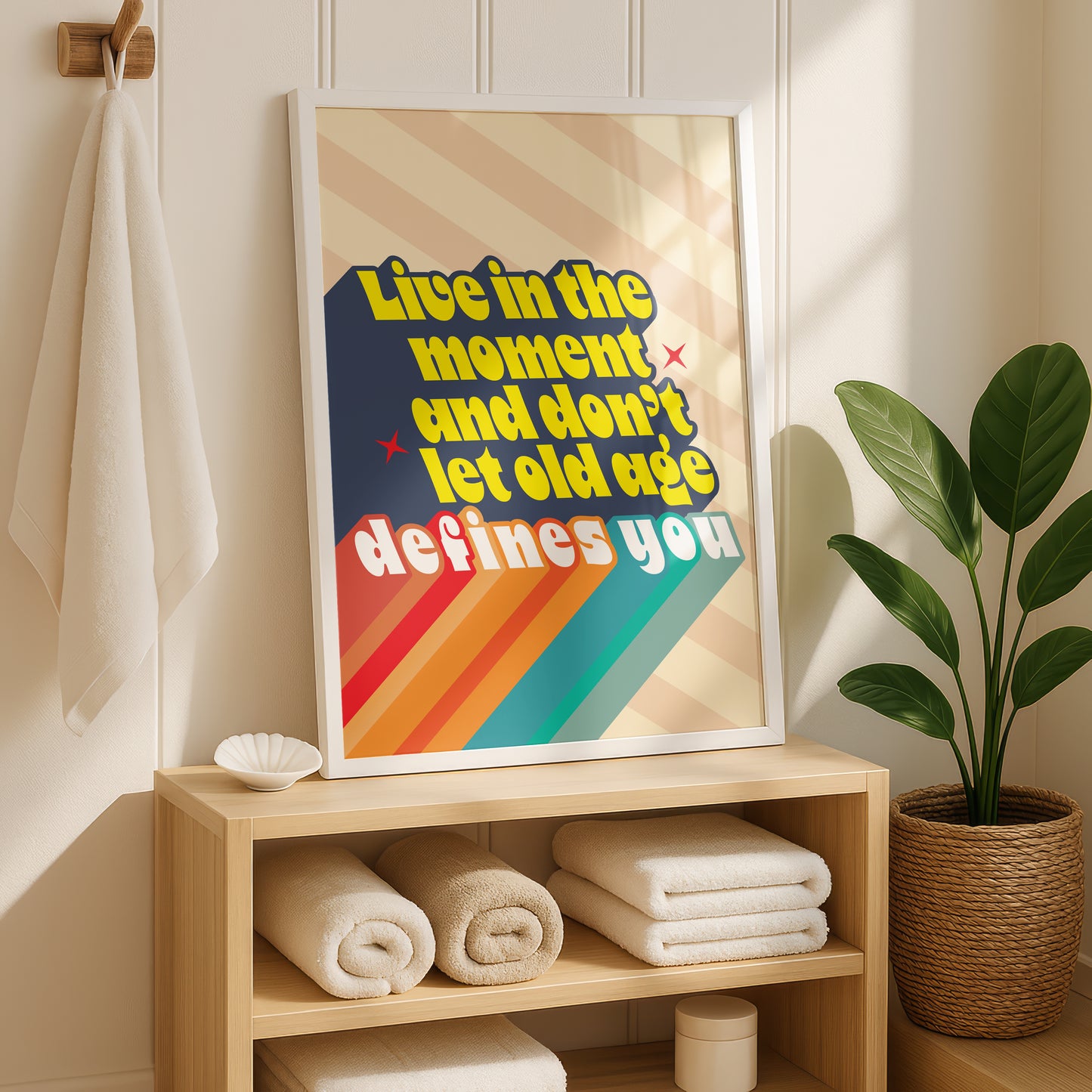 Posters  - Live In the Moment Don't Let Age Defines You