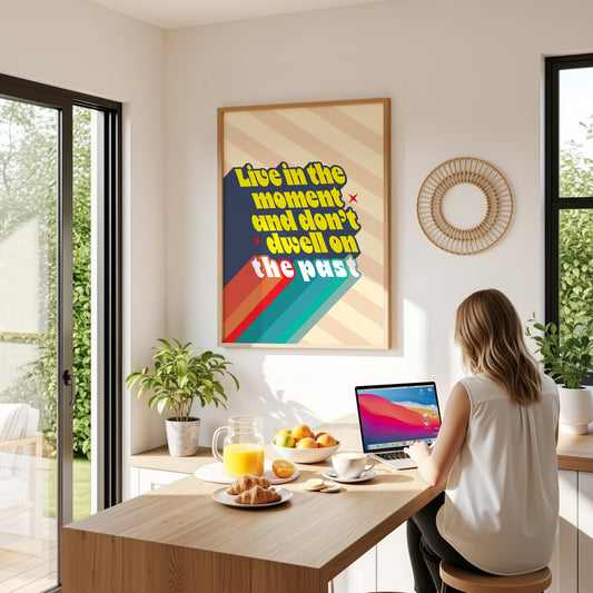 Posters  - Live In The Moment and Don't Dwell In The Past