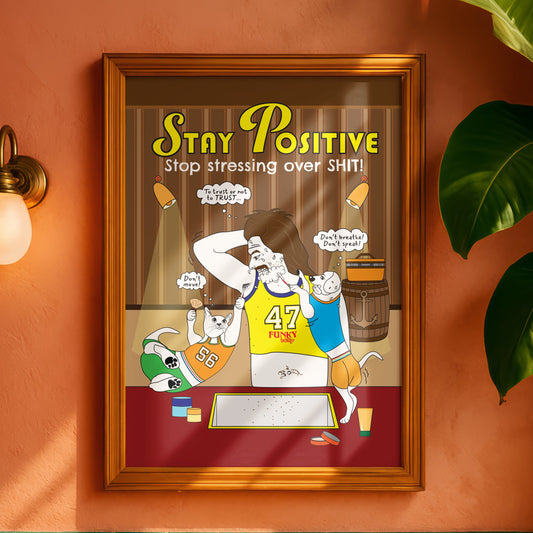 Posters - Stay Positive And Stop stressing over shit