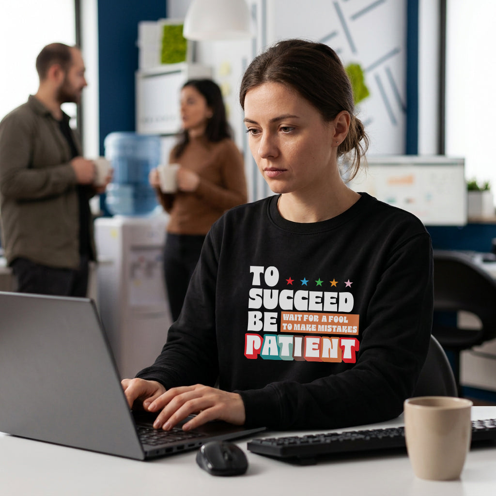 Sweatshirt Unisex Organic _ To Succeed Be Patient 1