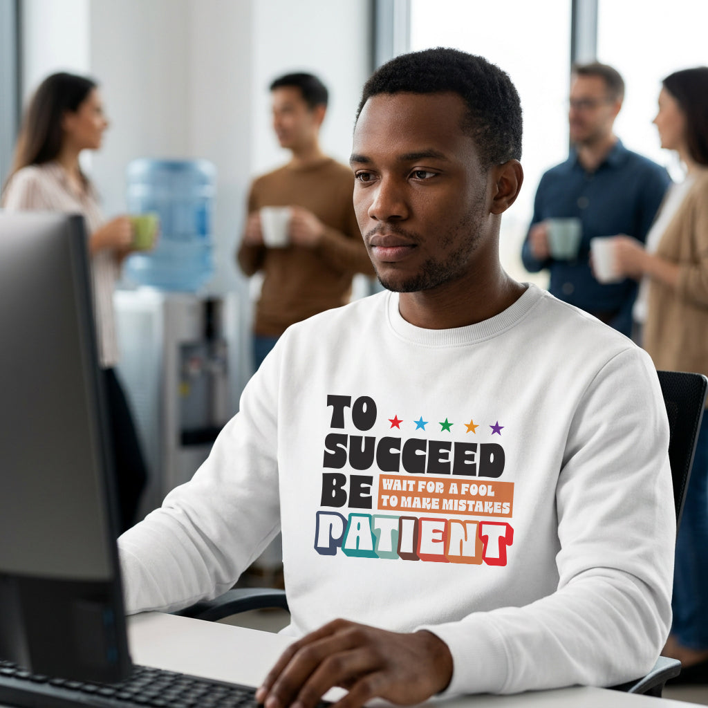 Sweatshirt Unisex Organic _ To Succeed Be Patient 1