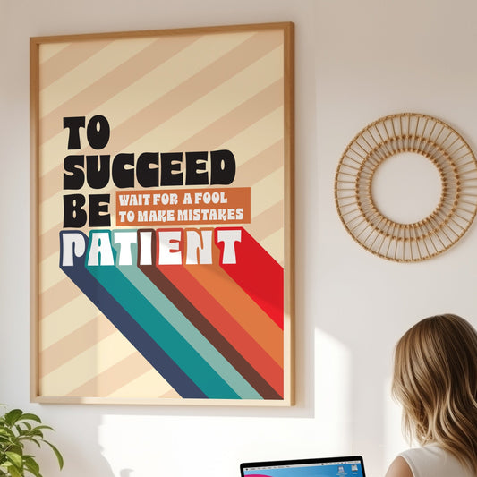 Posters - To Succeed Be Patient