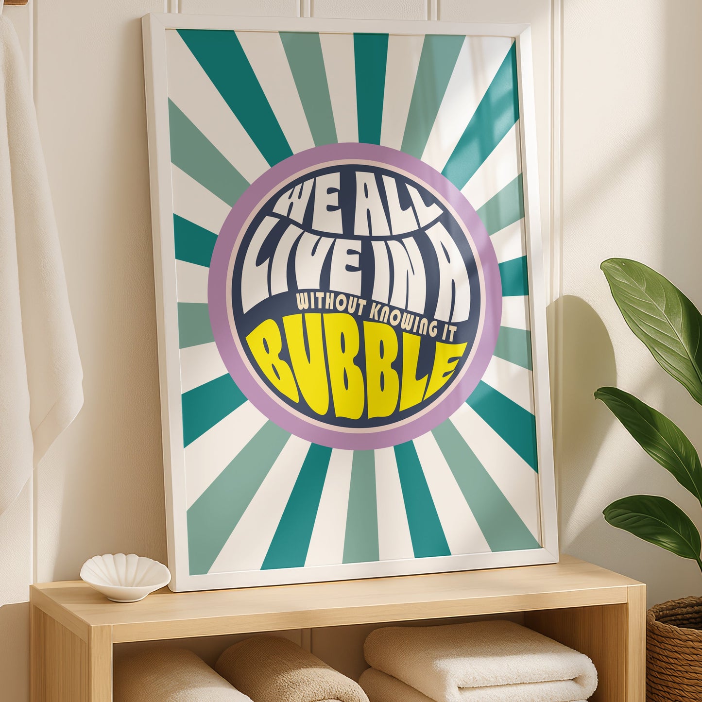 Posters - We All Live In A Bubble