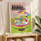 Posters - We All Live In A Bubble