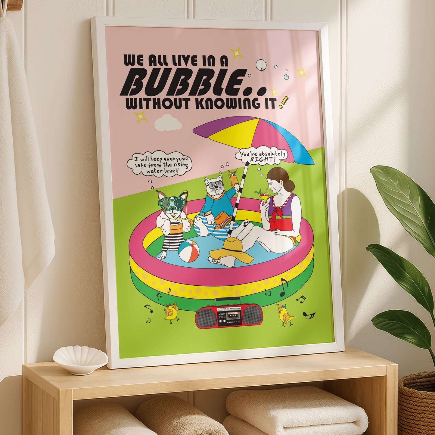 Posters - We All Live In A Bubble