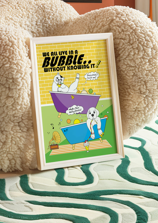 Posters - We All Live In A Bubble Without Knowing It