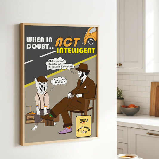 Posters - When In Doubt..Act Intelligent