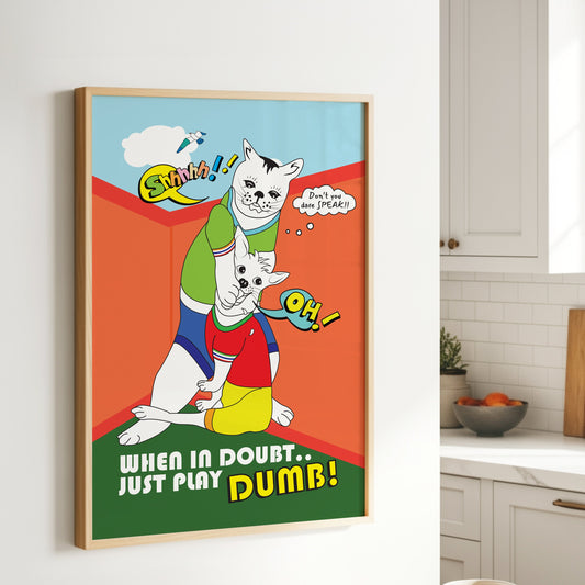 Posters - When In Doubt..Just Play Dumb!