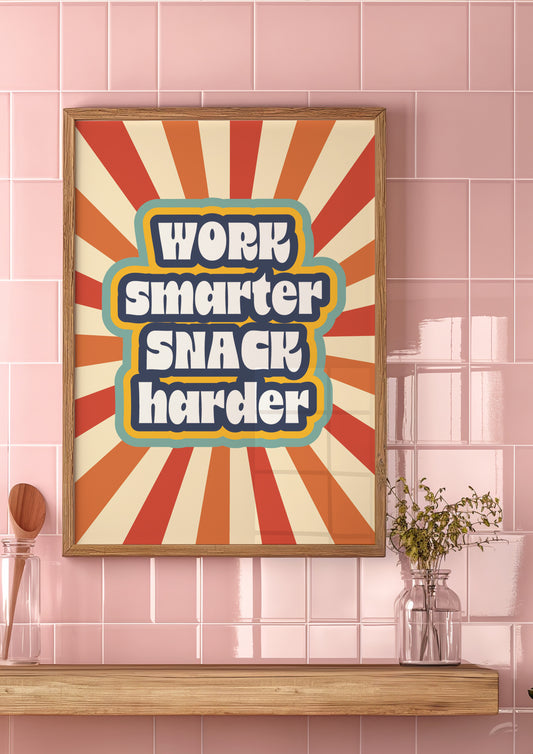 Posters  - Work Smarter Snack Harder