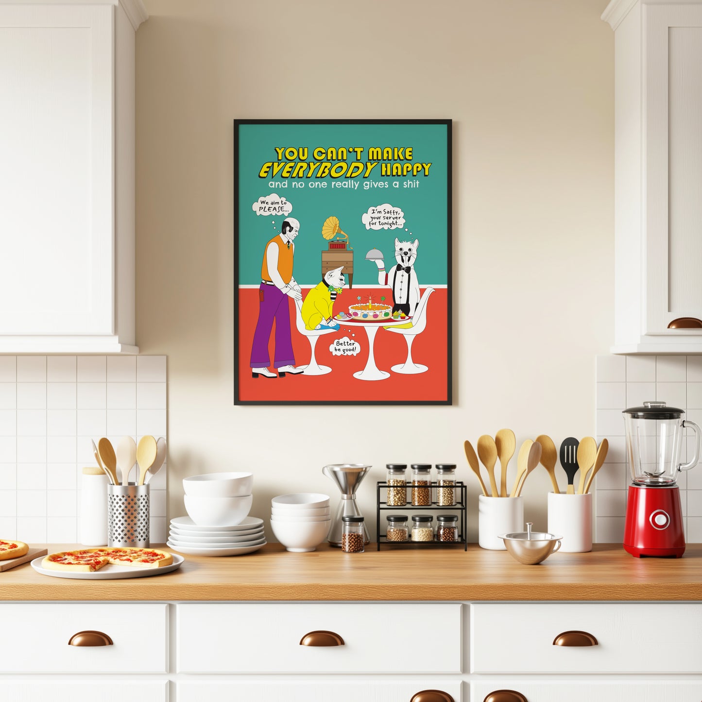 Posters - You Can't Make EVERYBODY Happy