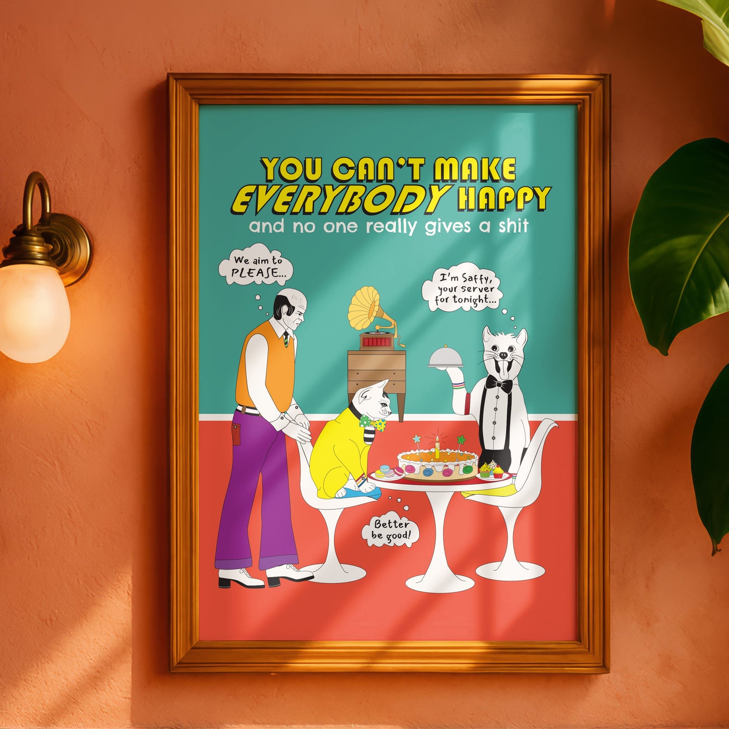 Posters - You Can't Make EVERYBODY Happy