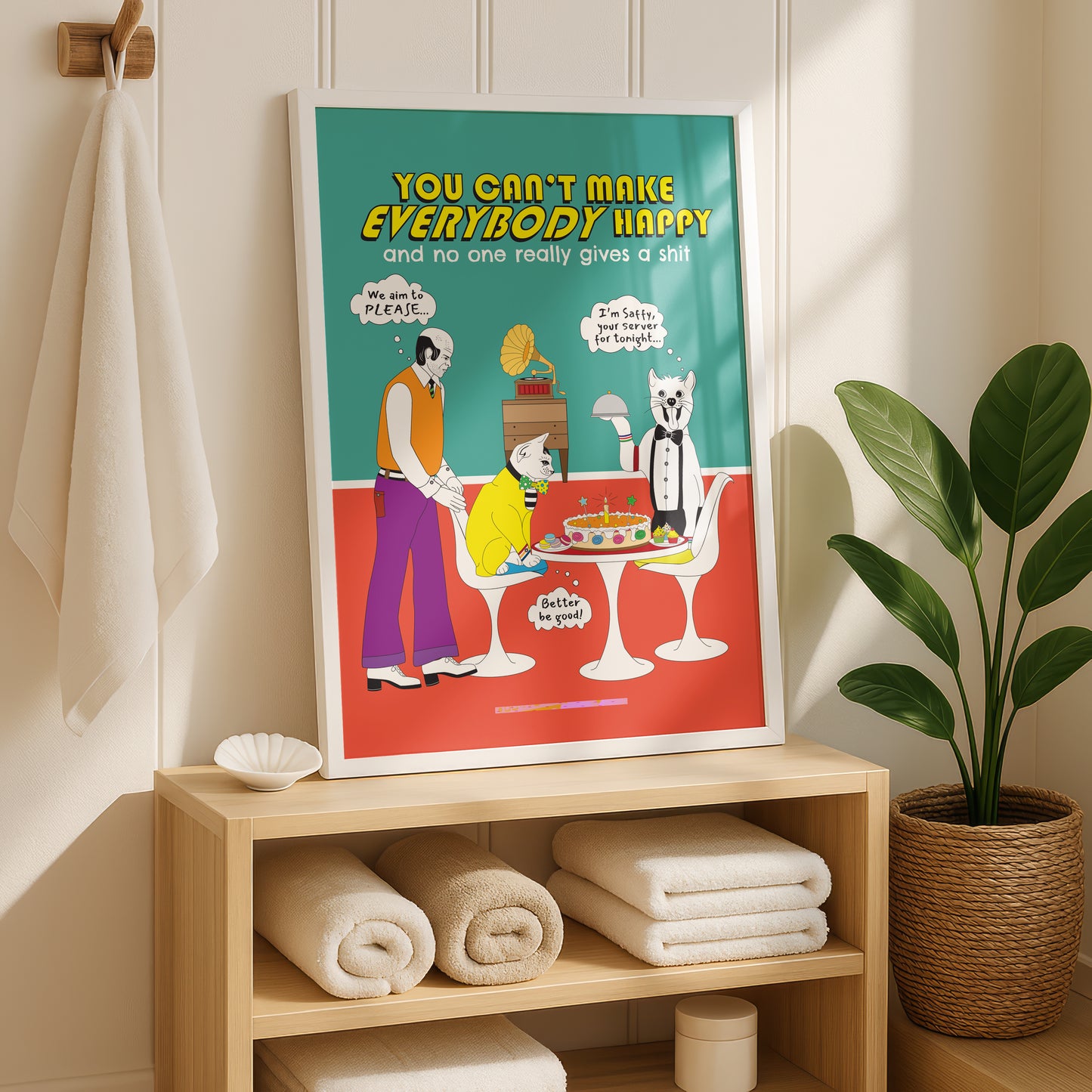 Posters - You Can't Make EVERYBODY Happy