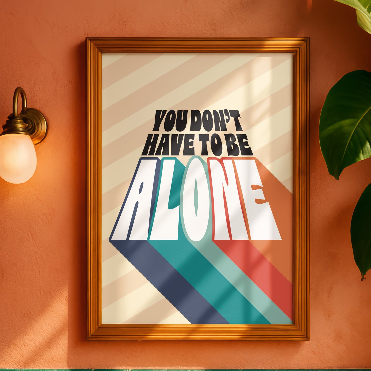 Posters - You Don't Have To Be Alone