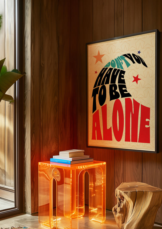 Posters - You Don't Have To Be Alone