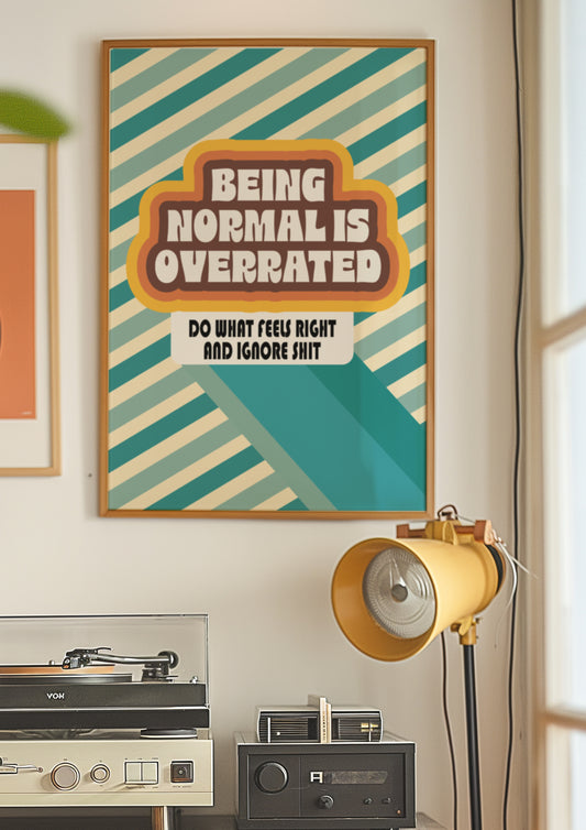 Posters - Being Normal Is Overrated _ A
