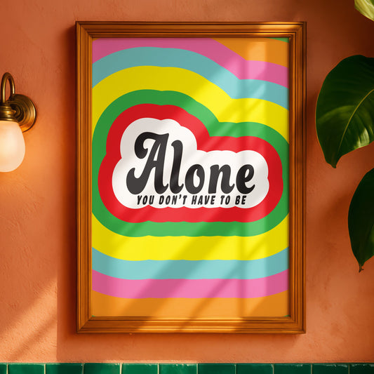 Posters - You Don't Have To Be Alone