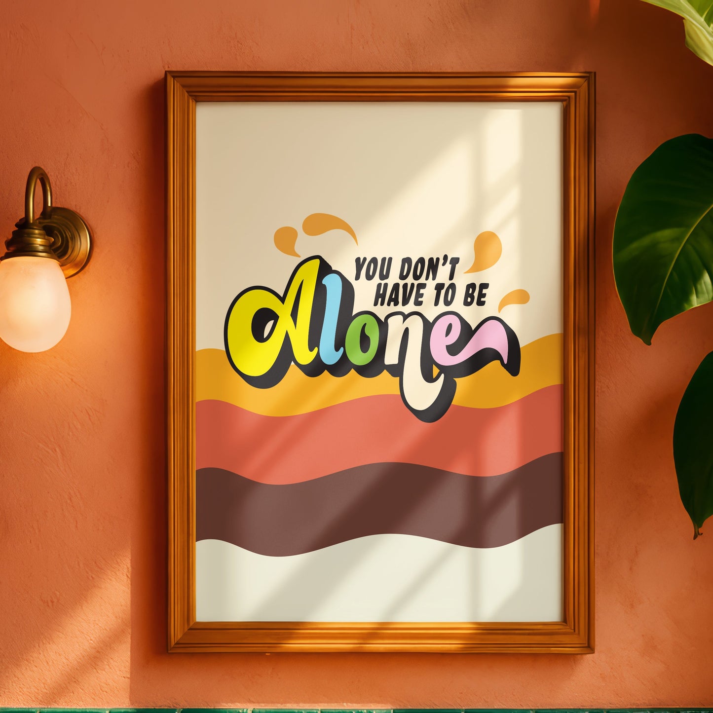 Posters - You Don't Have To Be Alone