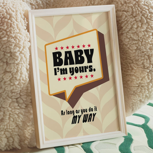 Posters - Baby I'm Yours