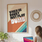 Posters - When In Doubt Just Play Dumb