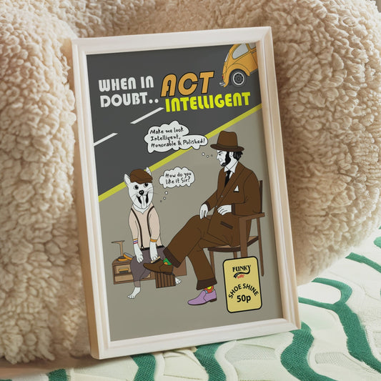 Posters - When In Doubt..Act Intelligent
